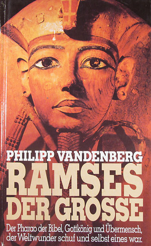 Philipp Vandenberg: Ramses der Grosse. Eine archäologische Biographie antikvár