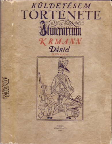Krmann Dániel: Küldetésem története ITINERARIUM 1708-1709 - Sorozatcím:Bibliotheca Saeculorum antikvár
