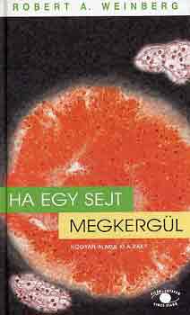Robert A. Weinberg: Ha egy sejt megkergül - Hogyan alakul ki a rák? antikvár