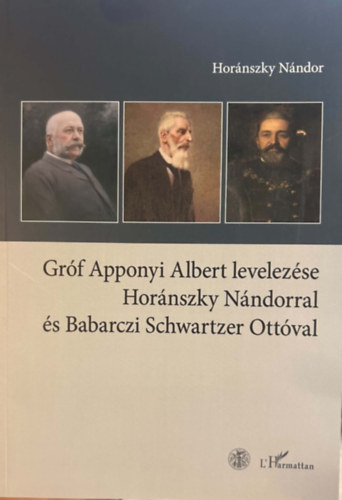 Gróf Apponyi Albert levelezése Horánszky Nándorral és Babarczi Schwartzer Ottóval antikvár