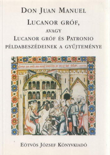 Scholz László (ford.): Lucanor gróf, avagy Lucanor gróf és Patronio pédabeszédeinek a gyűjteménye antikvár