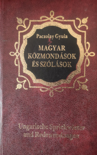 Paczolay Gyula: Magyar közmondások és szólások/Ungarische Sprichwörter und Redewendungen antikvár