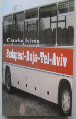 Csurka István: Budapest-Baja-Tel-Aviv antikvár