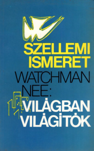 Watchman Nee: Szellemi ismeret - A világban világítók antikvár