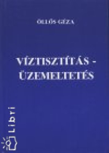 Öllős Géza: Víztisztítás-üzemeltetés könyv