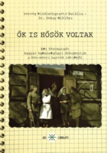 Herceg Windischgraetz Natália; Dr. Dobay Miklós: Ők is hősök voltak antikvár