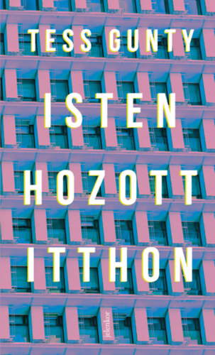 Tess Gunty: Isten hozott itthon könyv