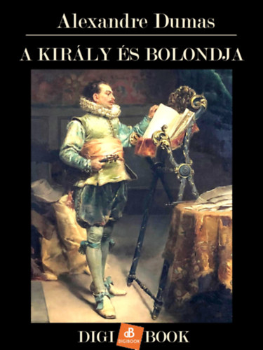 A király és bolondja – Alexandre Dumas