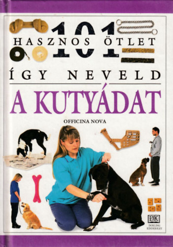 Dr.Bruce Fogle: Így neveld a kutyádat (101 hasznos ötlet) antikvár