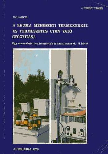 D. C. Jarvis: A reuma méhészeti termékekkel és természetes úton való gyógyítása  (Egy orvos életműve, kísérletek és tanulmányok) antikvár