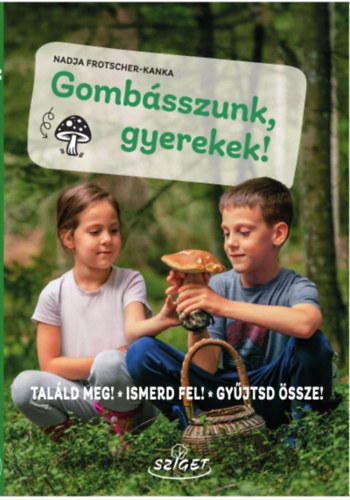 Frotscher-kanka Nadja: Gombásszunk, gyerekek! könyv