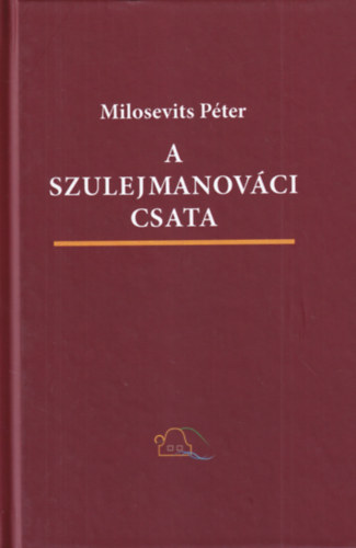 Milosevits Péter: A Szulejmanováci csata - Háborús-fantasztikus regény antikvár