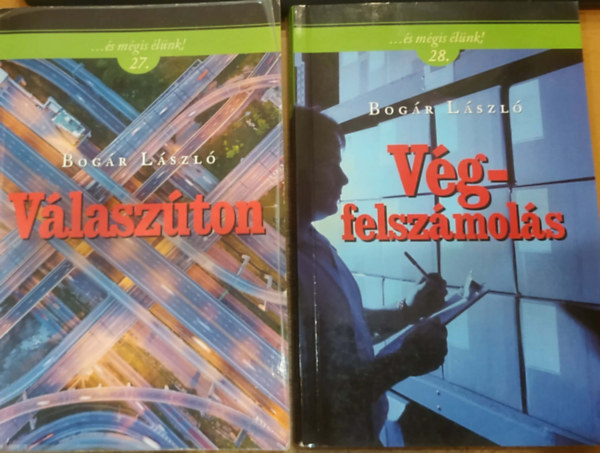 Bogár László: 2 db Bogár László, ...és mégis élünk!: 27. Válaszúton + 28. Végfelszámolás antikvár