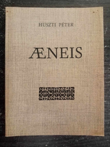 Huszti Péter, Szabó Géza (szerk), Heltai János (lektor): Aeneis - azaz; a trójai Aeneas herceg dolgai (Reprint - Régi magyar irodalmi ritkaságok sorozat) antikvár