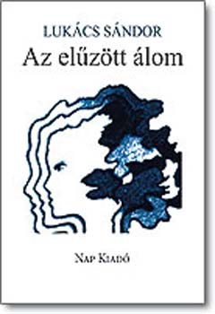 Lukács Sándor: Az elűzött álom könyv