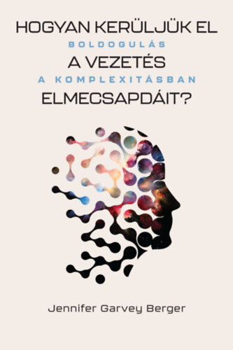 Garveyberger, Jennifer: Hogyan kerüljük el a vezetés elmecsapdáit? antikvár
