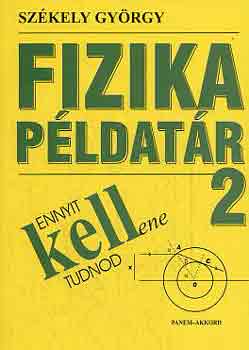 Székely György: Fizika példatár 2 (ennyit kellene tudnod) antikvár