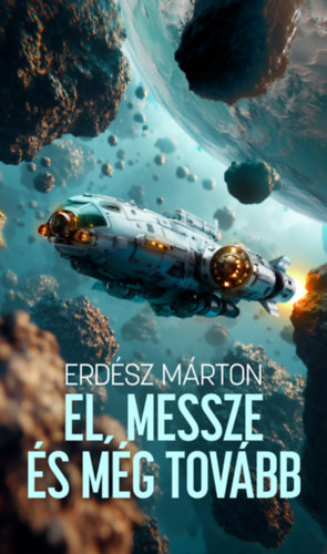 Erdész Márton: El, messze és még tovább könyv