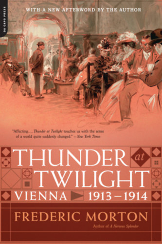 Frederic Morton: Thunder At Twilight: Vienna 1913-1914 antikvár