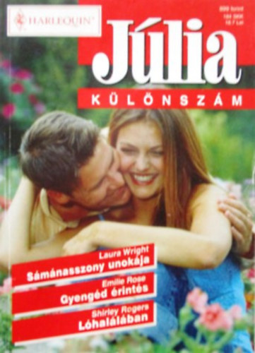 Laura Wright, Emilie Rose, Shirley Rogers: Sámánasszony unokája, Gyengéd érintés, Lóhalálában - Júlia különszám 16. antikvár