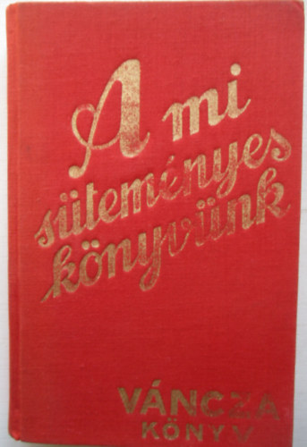 A mi süteményes könyvünk (Váncza Könyv) antikvár