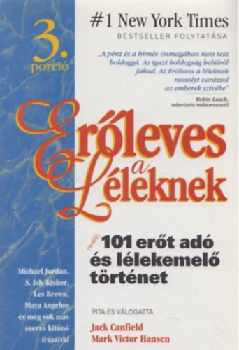 Canfield, Jack- Hansen, Mark Victor: Erőleves a léleknek: További 101 erőt adó és lélekemelő... (3. porció) antikvár