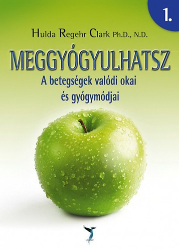 Hulda Regehr Clark: Meggyógyulhatsz 1-2. könyv