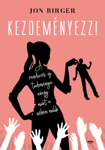 Jon Birger: Kezdeményezz! antikvár