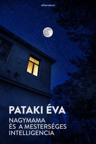 Pataki Éva: Nagymama és a mesterséges intelligencia antikvár