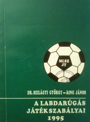 Dr. Szilágyi -Ring János: A labdarúgás játékszabályai 1995 antikvár