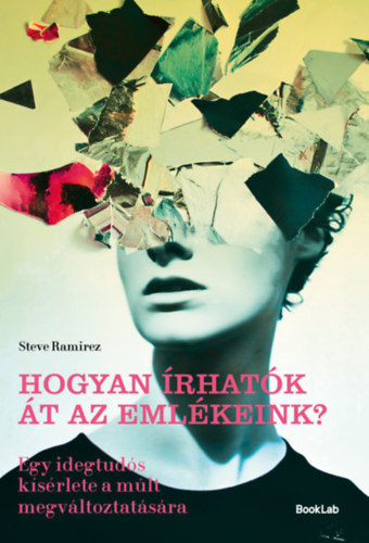 Steve Ramirez: Hogyan írhatók át az emlékeink? könyv