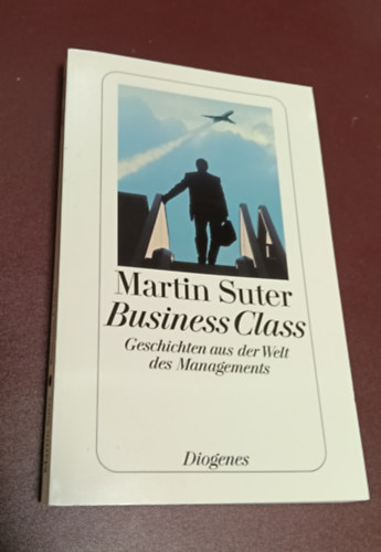 Martin Suter: Business Class - Geschichten aus der Welt des Managements antikvár