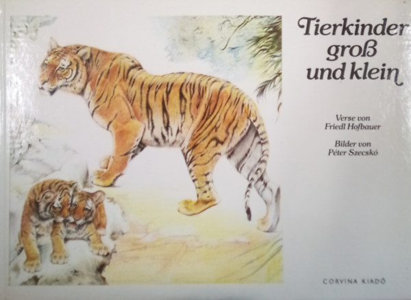 Friedl Hofbauer, Szecskó Péter (ill.): Tierkinder groß und klein / Kicsi és nagy állatkölykök - német nyelven / antikvár