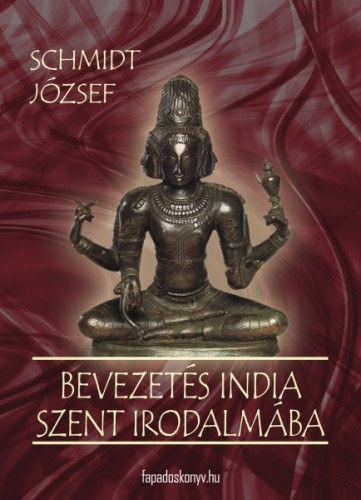 Schmidt József: Bevezetes India szent irodalmába e-Könyv