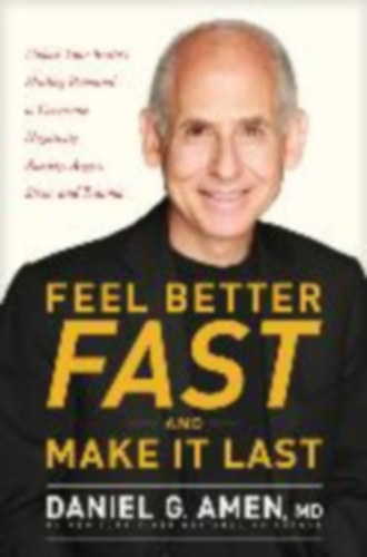Amen MD Daniel G: Feel Better Fast and Make It Last idegen