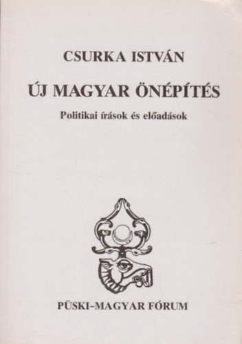 Csurka István: Új magyar önépítés (Politikai írások és előadások) antikvár