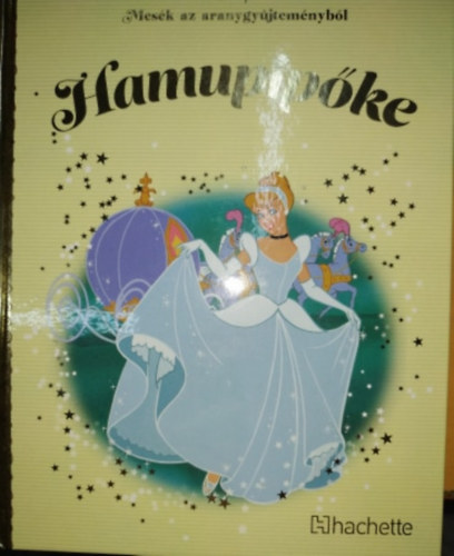 Hachette: Hamupipőke - Mesék az aranygyűjteményből 9. kötet antikvár