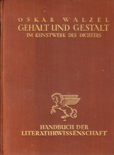 Oskar Walzel: Gehalt und Gestalt im Kunstwerk des Dichters antikvár