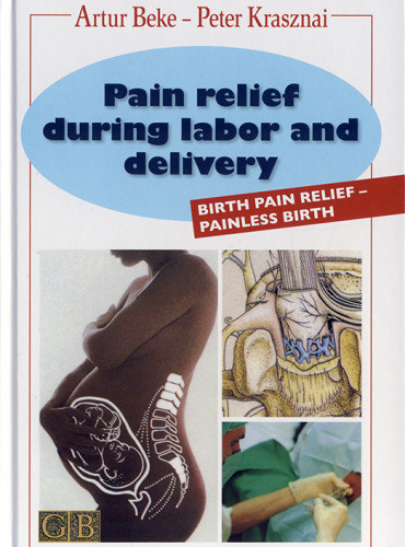 Beke Artúr, Krasznai Péter: Pain relief during labor and delivery antikvár