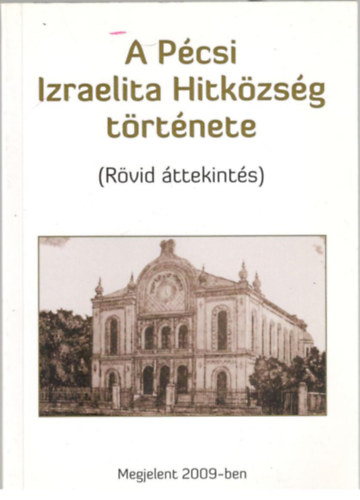 A Pécsi Izraelita Hitközség története (rövid áttekintés) antikvár