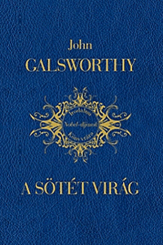 John Galsworthy: A sötét virág antikvár
