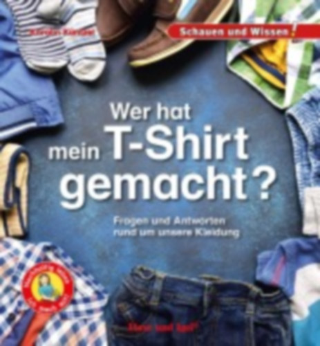 Küntzel, Karolin: Wer hat mein T-Shirt gemacht? idegen