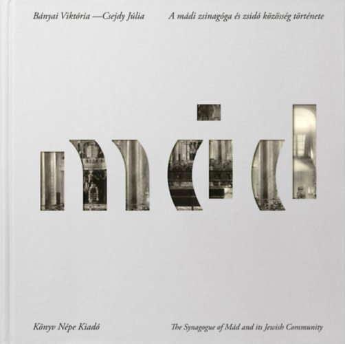 A mádi zsinagóga és zsidó közösség története könyv