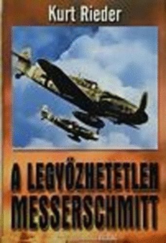 Rieder Kurt: A legyőzhetetlen Messerschmitt- Kurt Rieder antikvár