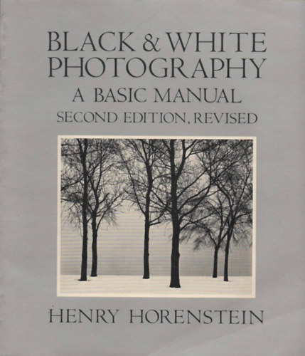 Henry Horenstein: Black & White Photography - A Basic Manual (second edition, revised) antikvár