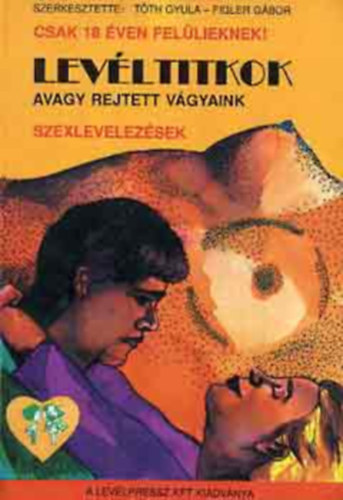Szerk.: Tóth Gyula - Figler Gábor: Levéltitkok - AVAGY REJTETT VÁGYAINK - SZEXLEVELEZÉSEK antikvár
