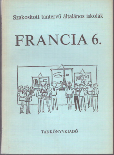 Borsányi József, Gyurkovits Árpád: Szakosított tantervű általános iskolák - Francia 6. antikvár