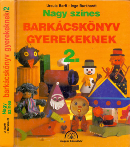 Ursula Barff - Inge Burkhardt: Nagy színes barkácskönyv gyerekeknek 2. (Kivehető mintaív melléklettel) antikvár