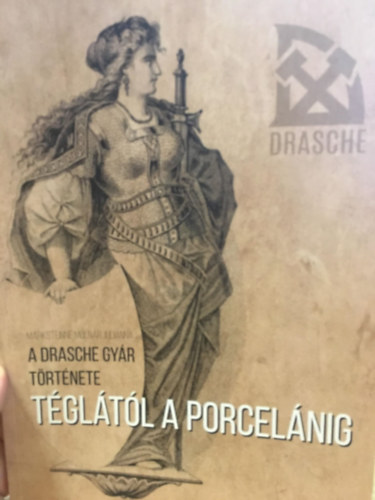 Téglától a porcelánig (A Drasche gyár története) antikvár