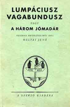 Heltai Jenő: Lumpáciusz Vagabundusz vagy a három jómadár - Első kiadás antikvár
